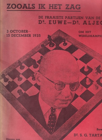 Tartakower, S.G. (bewerking) - Zooals ik het zag. De fraaiste partijen van de match dr. Euwe - de. Aljechin om het wereldkampioenschap schaken 3 october - 15 december 1935