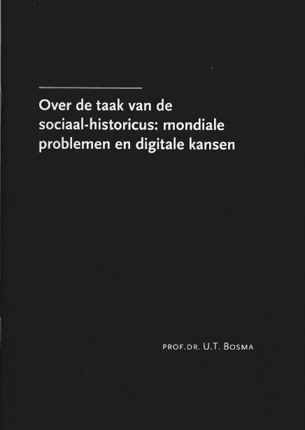 Bosma, U.T. - Over de taak van de sociaal-historicus: mondiale problemen en digitale kansen