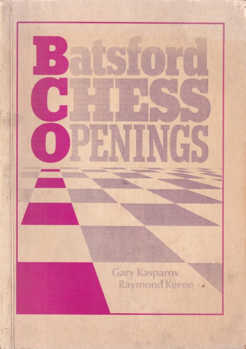Kasparov, Gary and Raymond Keene - Batsford Chess Openings