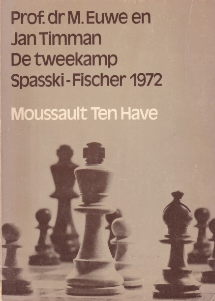 Euwe, M. en Jan Timman - De tweekamp Spasski - Fischer 1972