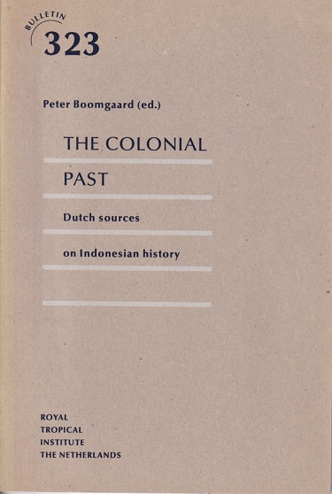 Boomgaard, Peter (editor) - The colonial past. Dutch sources on Indonesian history.