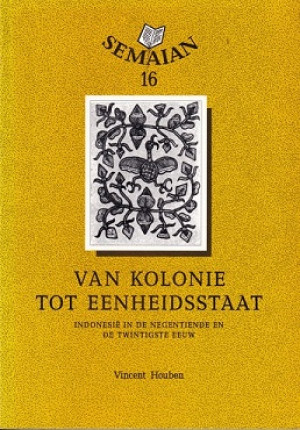 Van kolonie tot eenheidsstaat. Indonesië in de negentiende en twintigste eeuw