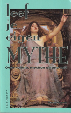 Leef je eigen mythe. Over religie, mythen en ons zelf