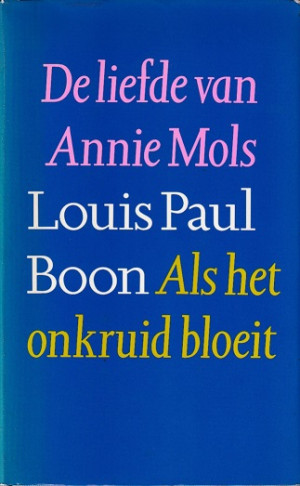 De liefde van Annie Mols. Als het onkruid bloeit