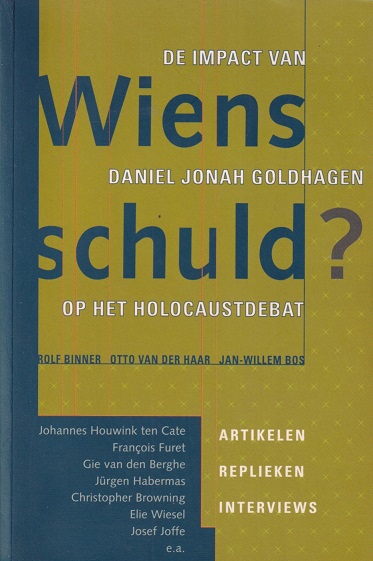 Binner, Rolf et all - Wiens schuld ? De impact van Daniel Jonah Goldhagen op het Holocaustdebat. Artikelen, replieken, interviews