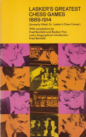 Lasker's greatest chess games 1889-1914