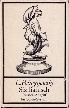 Polugajewski, L. - Sizilianisch. Rauser-Angriff bis Sosin-System