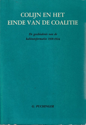 Colijn en het einde van de coalitie. De geschiedenis van de kabinetsformaties 1918-1924