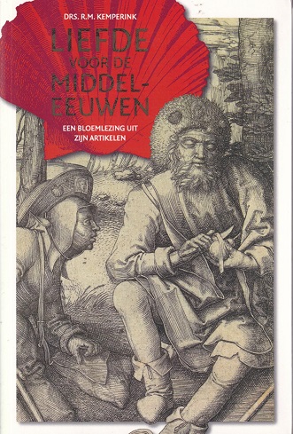 Elias, Burchard et all (redactie) - Drs. R.M. Kemperink. Liefde voor de Middeleeuwen. Een bloemlezing uit zijn artikelen