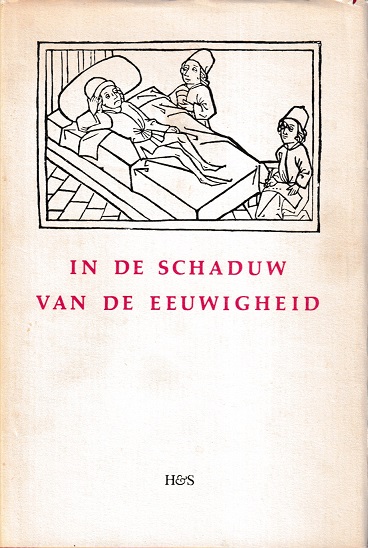 Lettinck, N. et all (redactie) - In de schaduw van eeuwigheid. Tien studies over religie en samenleving in laatmiddeleeuws Nederland aangeboden aan prof. dr. A.H. Bredero