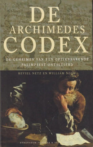 De Archimedes Codex. De geheimen van een opzienbarende palimpsest ontsluierd.