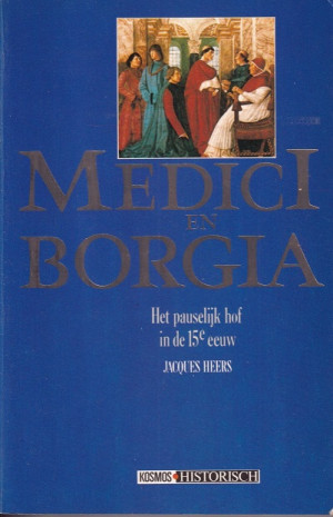 Medici en Borgia. Het pauselijk hof in de 15de eeuw