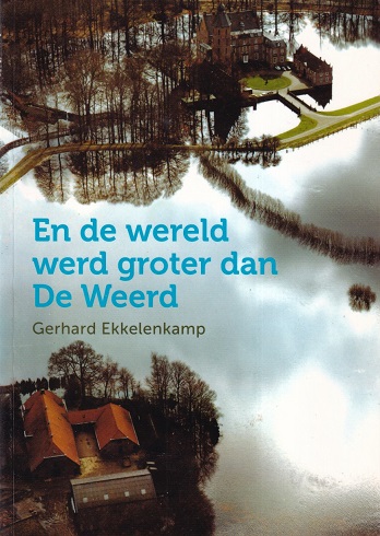 Ekkelenkamp, Gerhard - En de wereld werd groter dan De Weerd