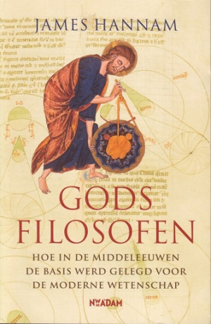 Gods filosofen, Hoe in de middeleeuwen de basis werd gelegd voor de moderne wetenschap