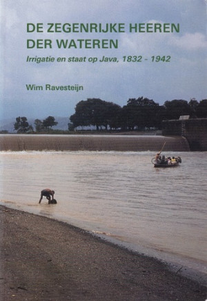 De zegenrijke heeren der wateren. Irrigatie op Java, 1882-1942