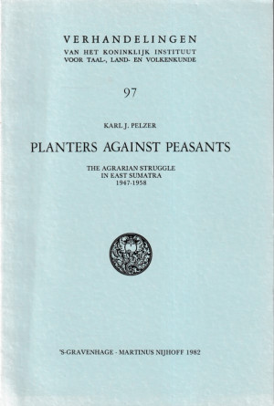 Planters against peasants. The agrarian struggle in East Sumatra 1947-1958