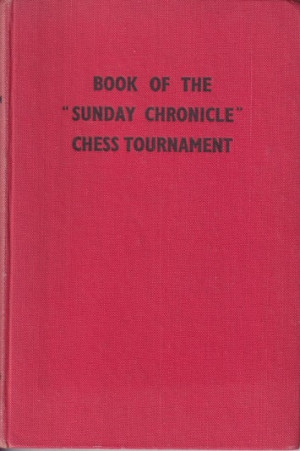 Book of  the Sunday Chronicle Chess Tournament. London 1946