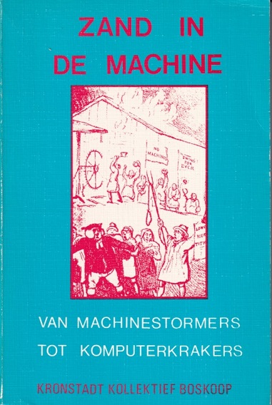 N.N. - Zand in de machine. Van machinestormers tot komputerkrakers