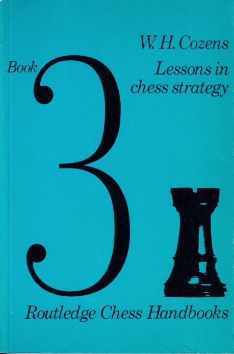 Cozens, W.H. - Lessons in chess strategy 3