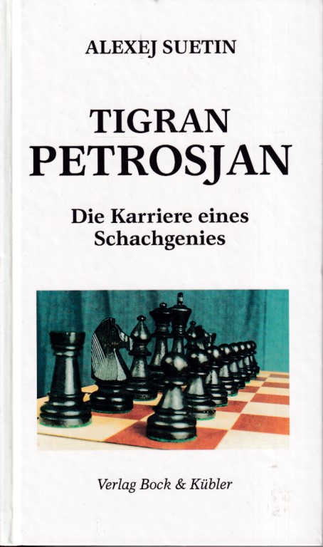 Suetin, A. - Tigran Petrosjan. Die Karriere eines Schachgenies