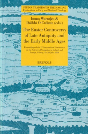The Easter Controversy of Late Antiquity and the Early Middle Ages
