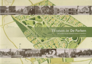 Wonen in De Parken. Geschiedenis van de villawijk De Parken in Apeldoorn