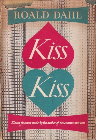 Dahl, Rald - Kiss Kiss