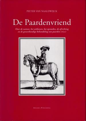 De Paardenvriend. Over de natuur, het uitkiezen, het opvoeden, de africhting en de geneeskundige behandeling van paarden (1631)