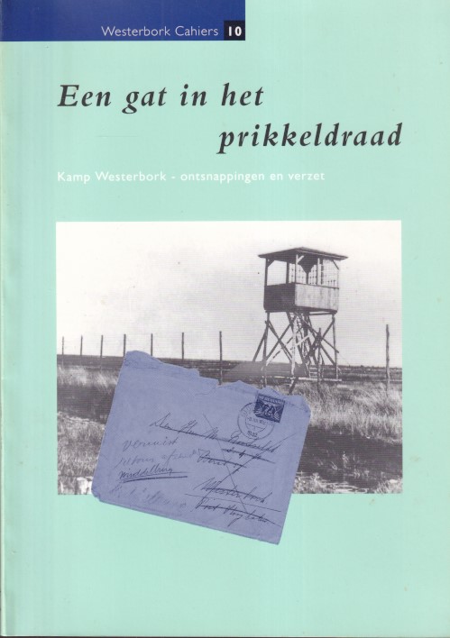 Abuys, Guido et al - Een gat in het prikkeldraad. Kamp Westerbork - ontsnappingen en verzet.