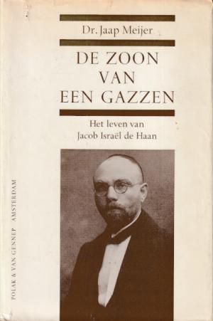 De zoon van Gazzen. Het leven van Jacob Israël de Haan. 1881-1924