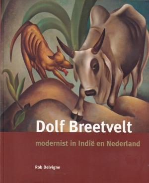 Dolf Breetvelt. Modernist in Indië en Nederland
