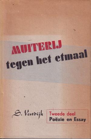 Muiterij tegen het etmaal Eerste deel: Proza; Tweede deel: Poëzie en essay