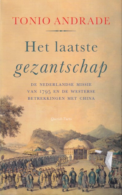 Andrade, Tonio - Het laatste gezantschap. De nederlandse missie van 1795 en de westerse betrekkingen met China