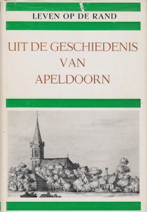 Leven op de rand. Uit de geschiedenis van Apeldoorn