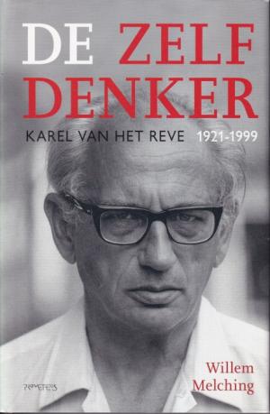 De zelfdenker. Karel van het Reve 1921 - 1999