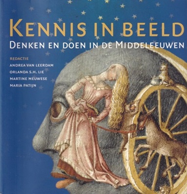 Leerdam, Andrea van et all - Kennis in beeld. Denken en doen in de Middeleeuwen