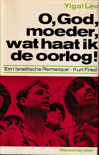 Lev, Yigal - O, God, moeder, wat haat ik de oorlog !