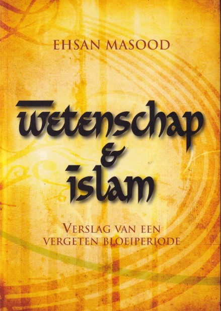 Masood, Ehsan - Wetenschap & Islam. Verslag van een vergeten bloeiperiode