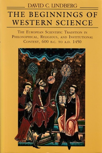 Lindberg, David C. - The beginnings of western science. The European scientific tradition in philosophical, religious, and institutional context, 600 B.C. to A.D. 1450