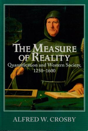 The measure of reality. Quantification and Western Society, 1250-1600