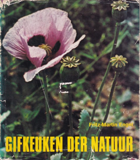 Engel, Fritz-Martin - Gifkeuken der natuur. Natuur- en cultuurgeschiedenis van gifplanten