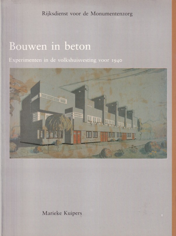 Kuipers, Marieke - Bouwen in beton. Experimenten in de volkshuisvesting voor 1940.