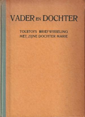 Vader en dochter. Tolstoi's briefwisseling met zijne dochter Marie