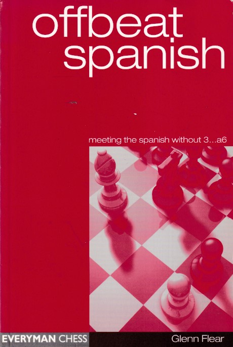 Flear, Glenn - Offbeat Spanish. Meeting the spanish without 3...a6