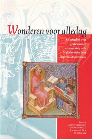 Corbellini, Sabrina et all (redactie) - Wonderen voor alledag. Elf opstellen over godsdienst en samenleving in de Middeleeuwen door Jaap van Moolenbroek