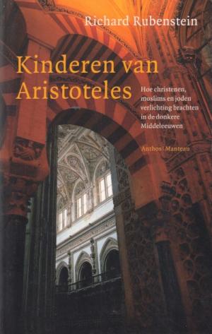 Kinderen van Aristoteles. Hoe christenen, moslims en joden verlichting brachten in de donkere Middeleeuwen