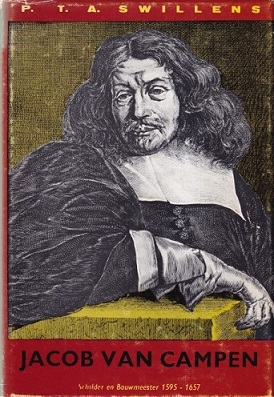 Swillens, P.T.A. - Jacob van Campen. Schilder en Bouwmeester 1595-1657