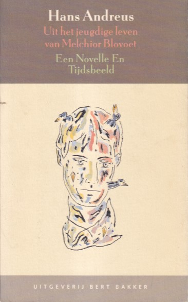 Andreus, Hans - Uit het jeugdige leven van Melchior Blovoet. Een novelle en tijdsbeeld