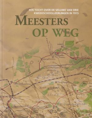 Meesters op weg. Een tocht over de Veluwe van drie kweekschoolleerlingen in 1915