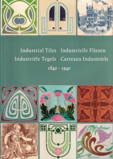 Lemmen, Hans van (introductie) - Industrial tiles - Industrielle Fliesen - Industrile tegels - Carreaux industriels 1840-1940